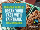 Break your fast with Fairtrade Ramadan Kareem Facebook