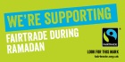 We're supporting Fairtrade during Ramadan