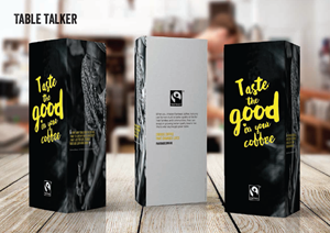 Table talkers with the words 'taste the good in your coffee'